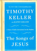 The Songs of Jesus: A Year of Daily Devotions in the Psalms by Timothy Keller and Kathy Keller (Hardcover)